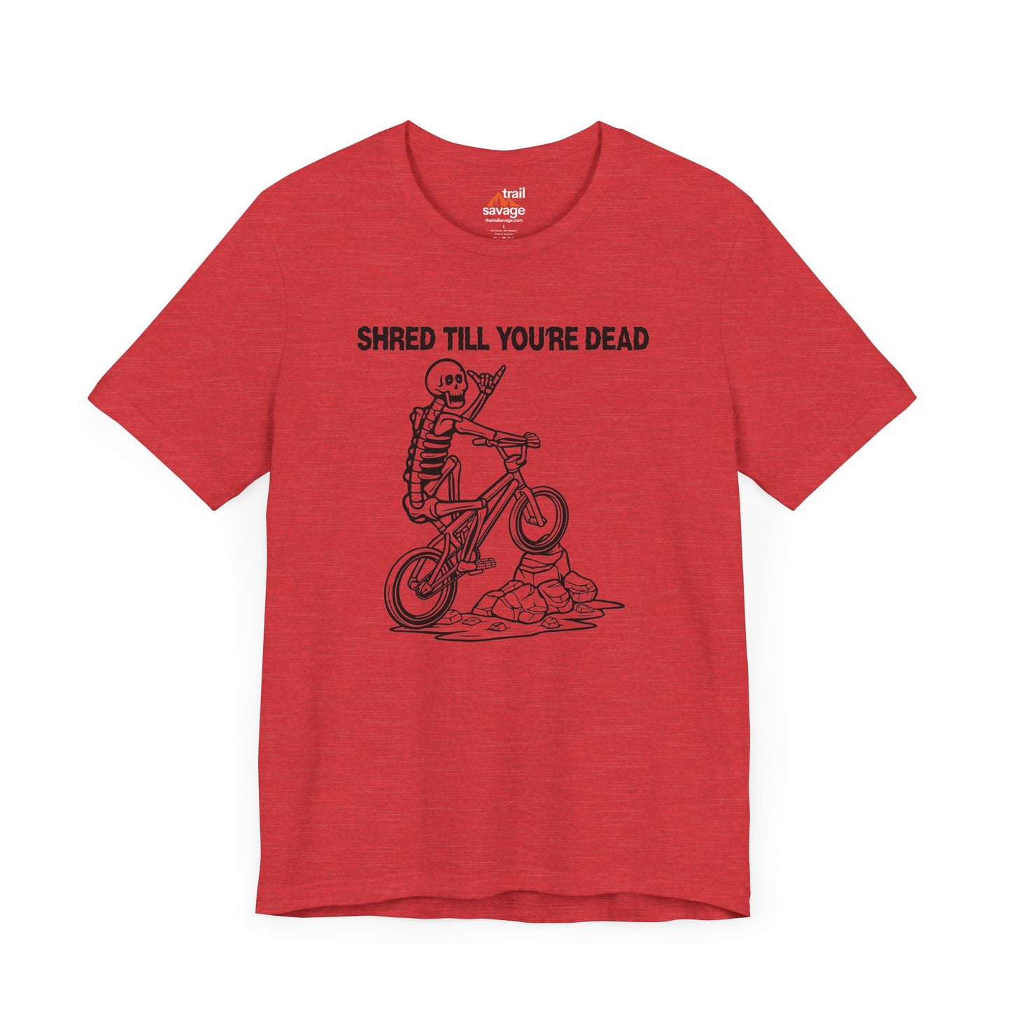 Shred Till Your're Dead T-Shirt