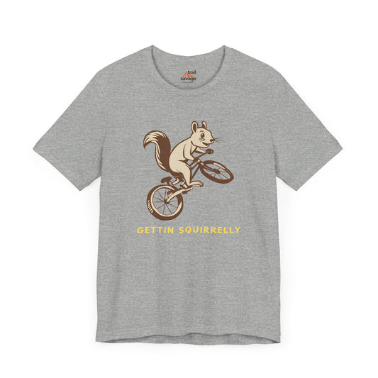 Gettin Squirrelly T-Shirt