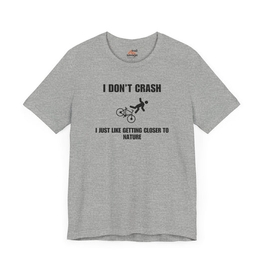 I Don't Crash T-Shirt