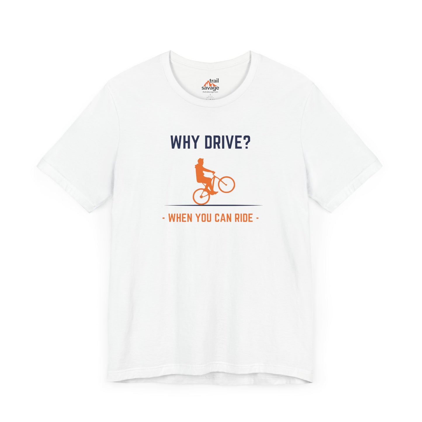 Why Drive T-Shirt