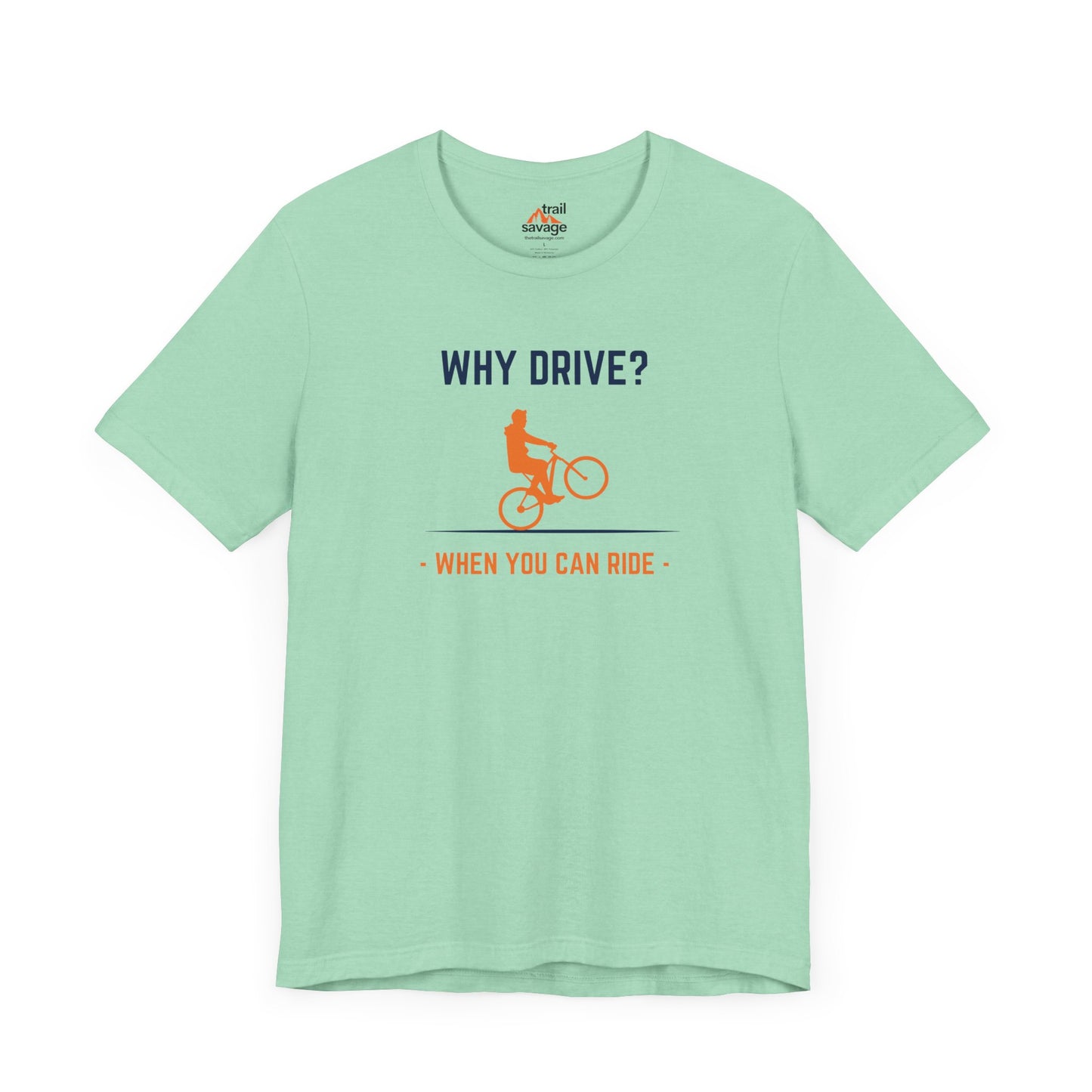 Why Drive T-Shirt