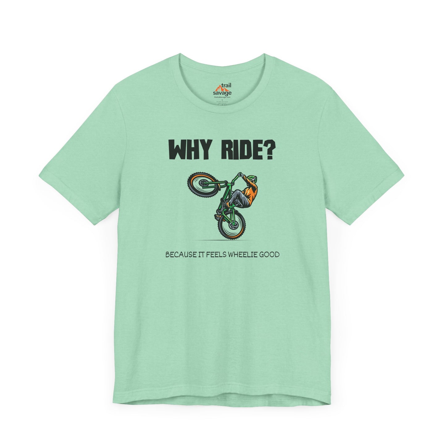 Why Ride? T-Shirt