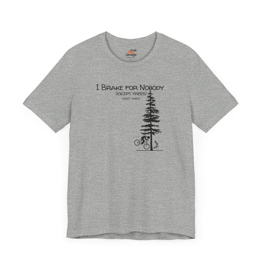 I Brake For Trees T-Shirt