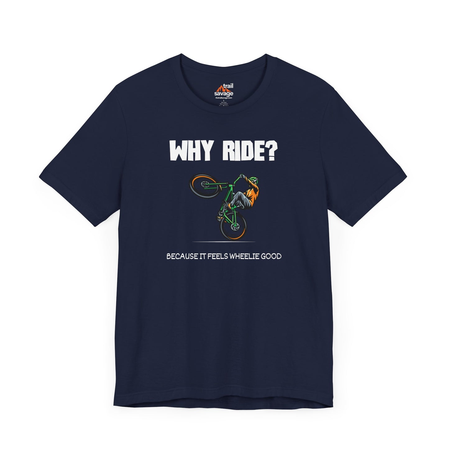 Why Ride? T-Shirt