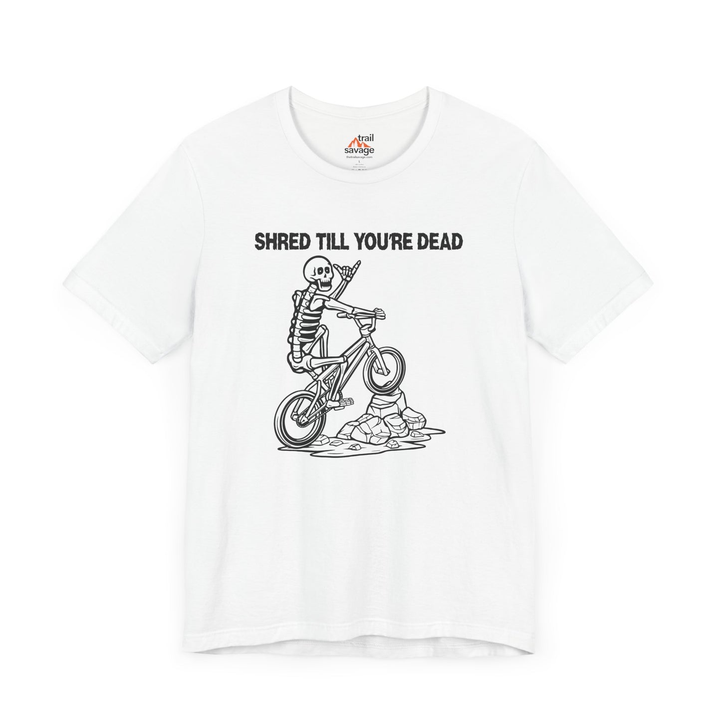 Shred Till Your're Dead T-Shirt