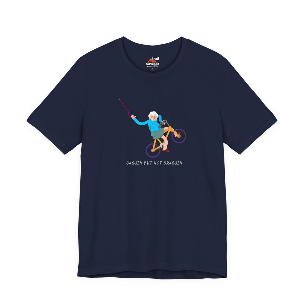 Saggin Not Draggin T-Shirt