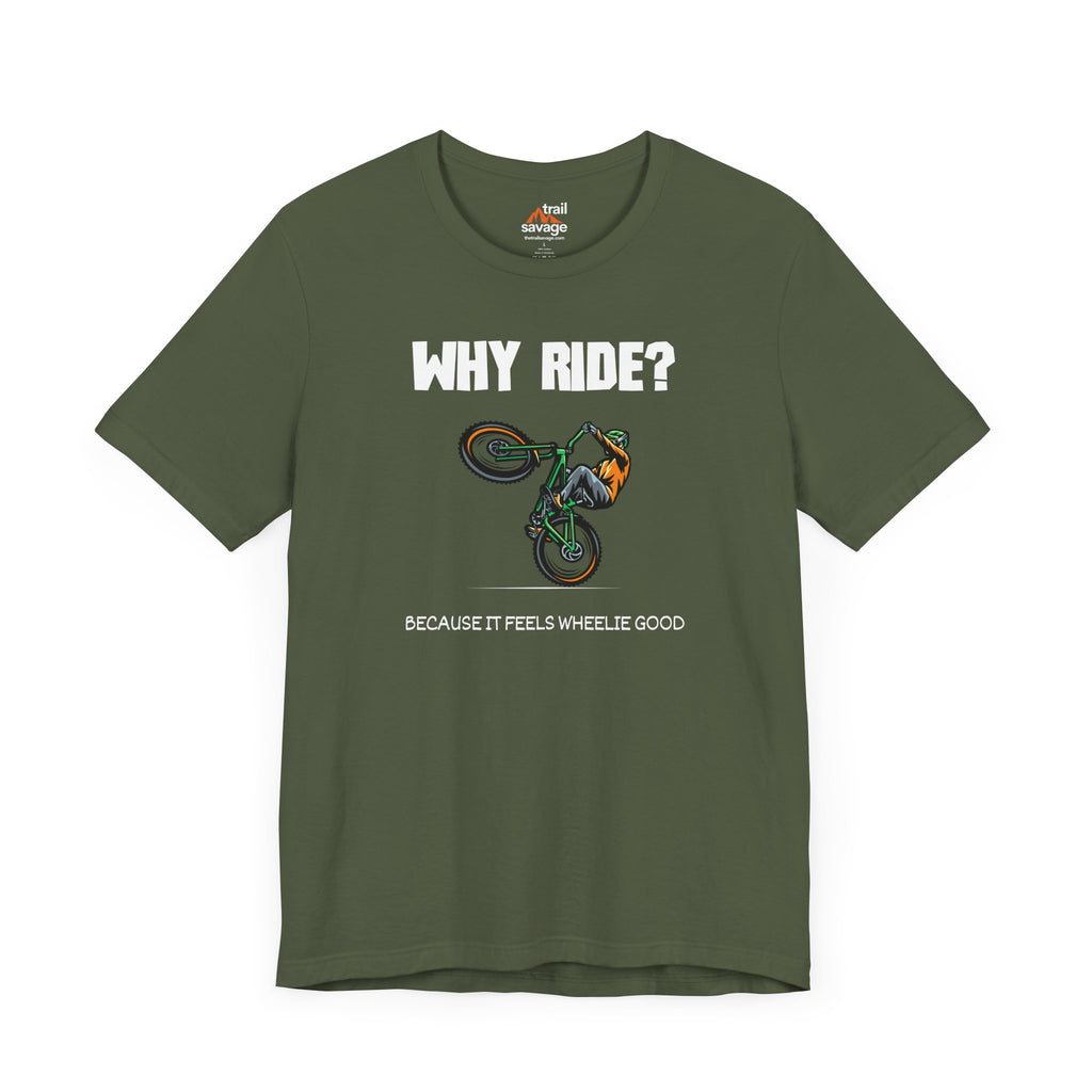 Why Ride? T-Shirt