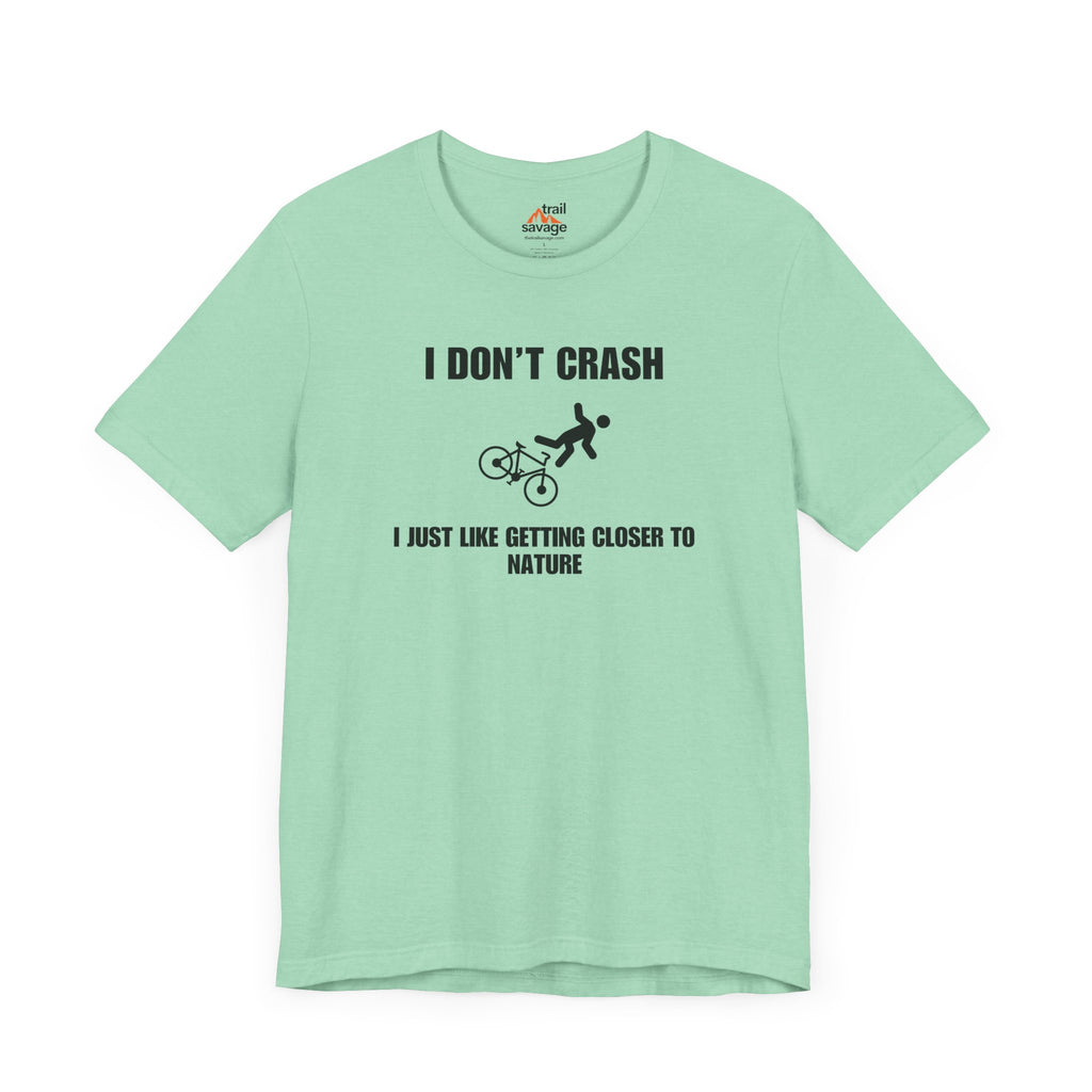 I Don't Crash T-Shirt