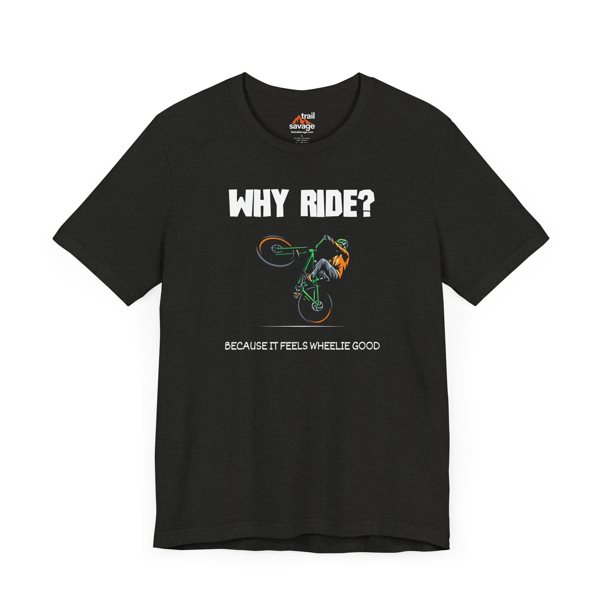 Why Ride? T-Shirt