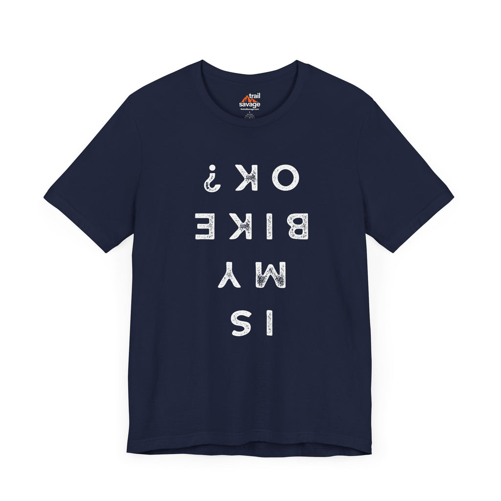 Is My Bike Ok T-Shirt