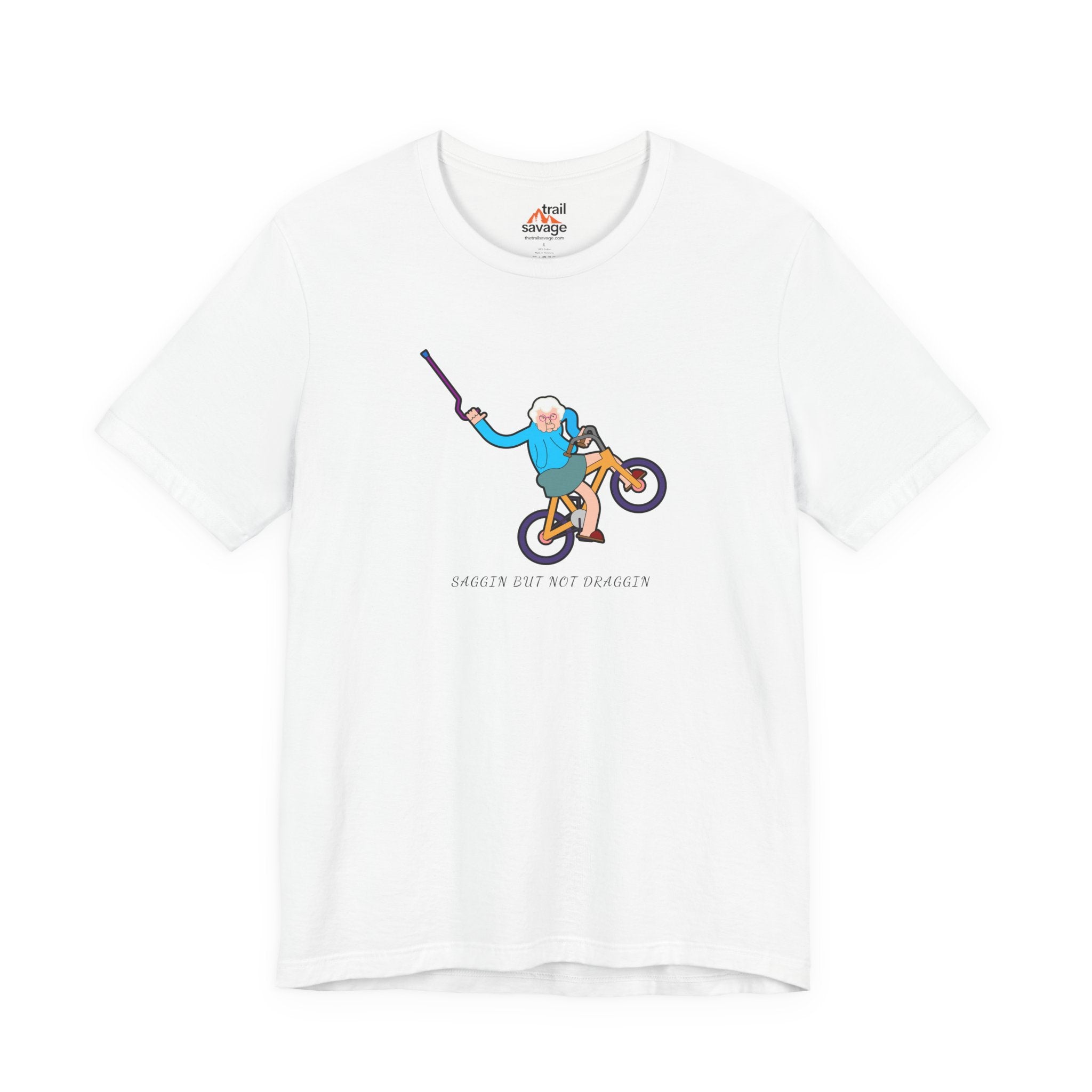 Saggin Not Draggin T-Shirt
