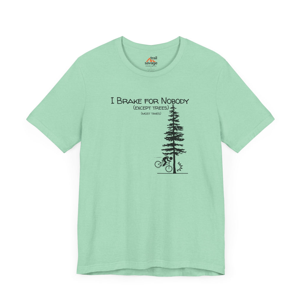 I Brake For Trees T-Shirt