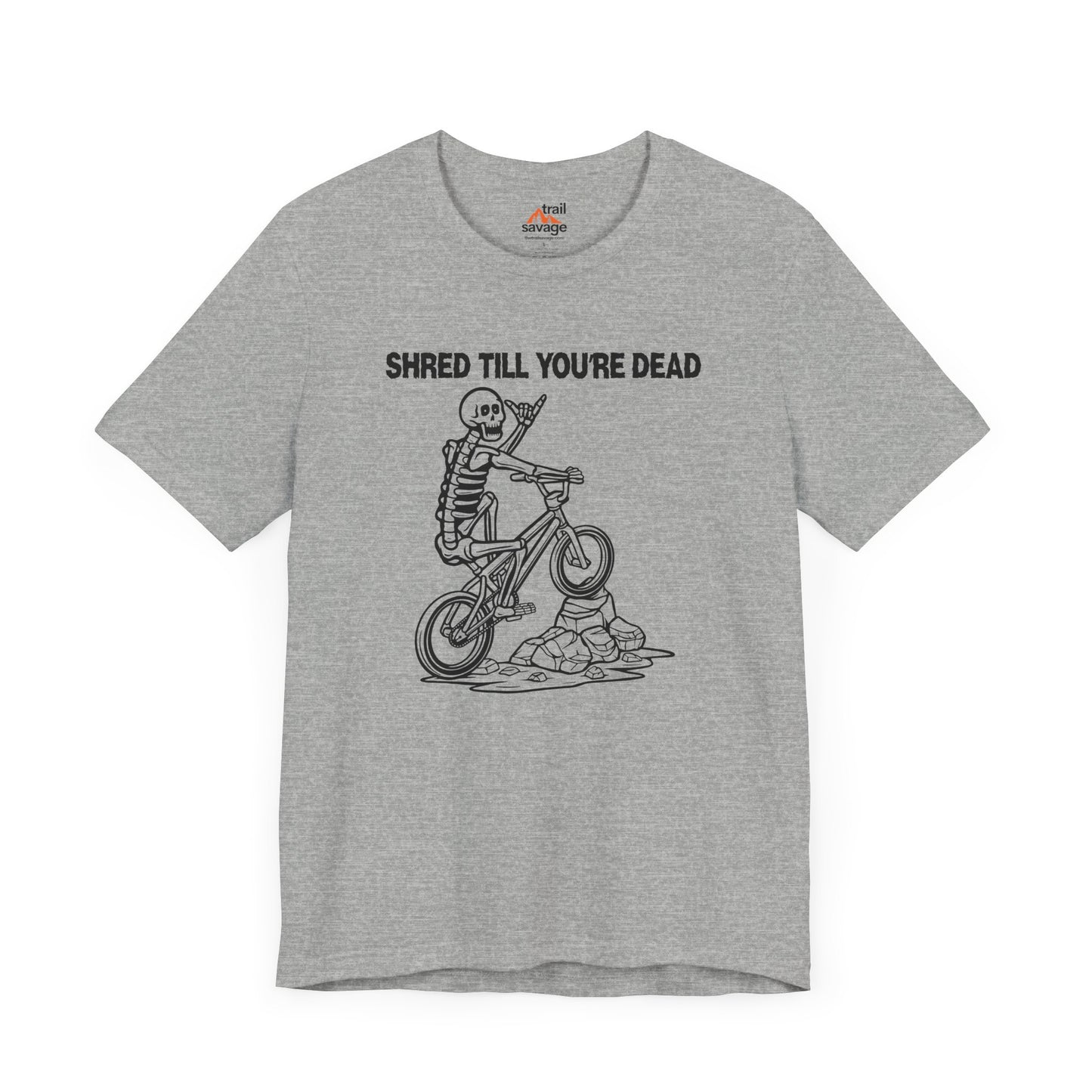 Shred Till Your're Dead T-Shirt