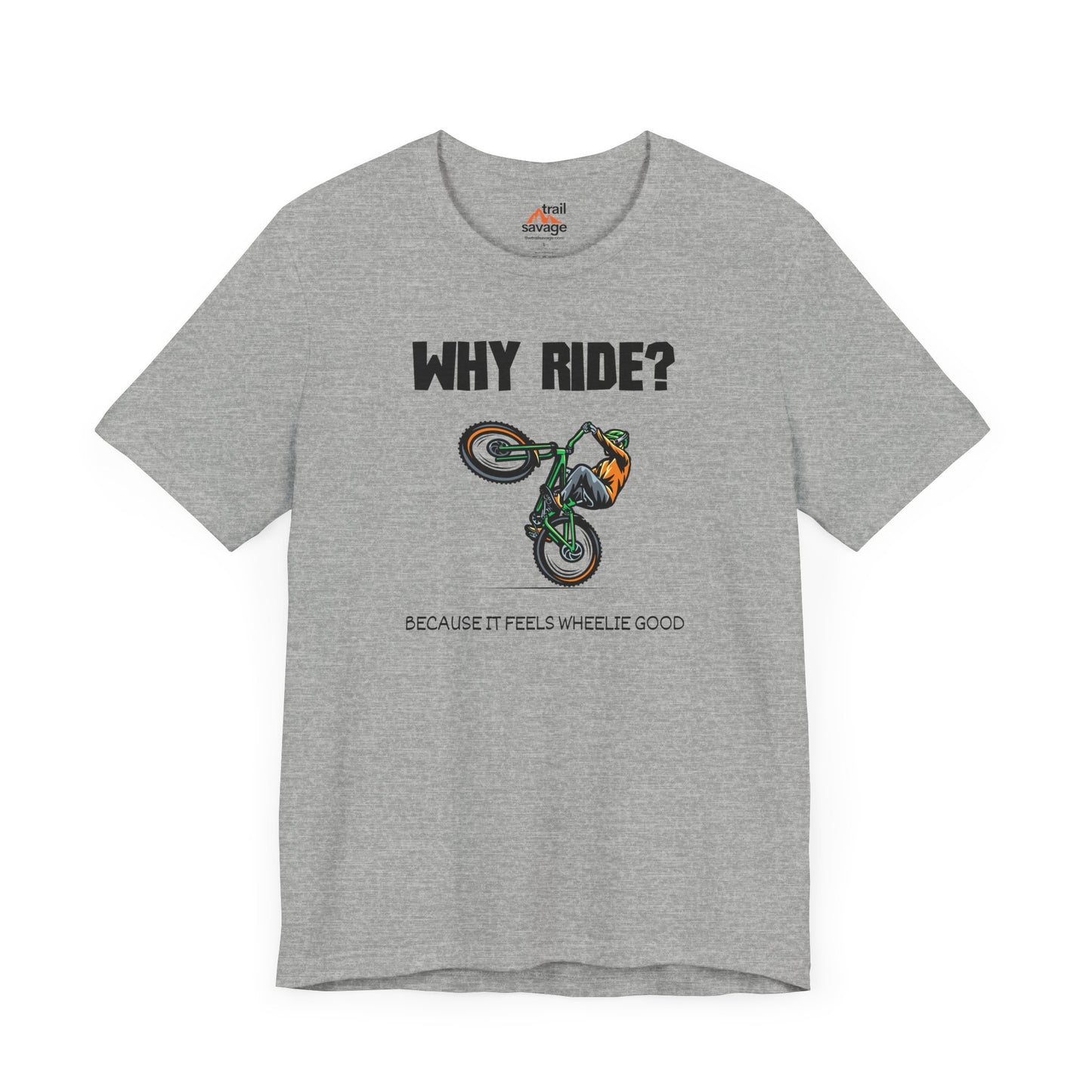 Why Ride? T-Shirt