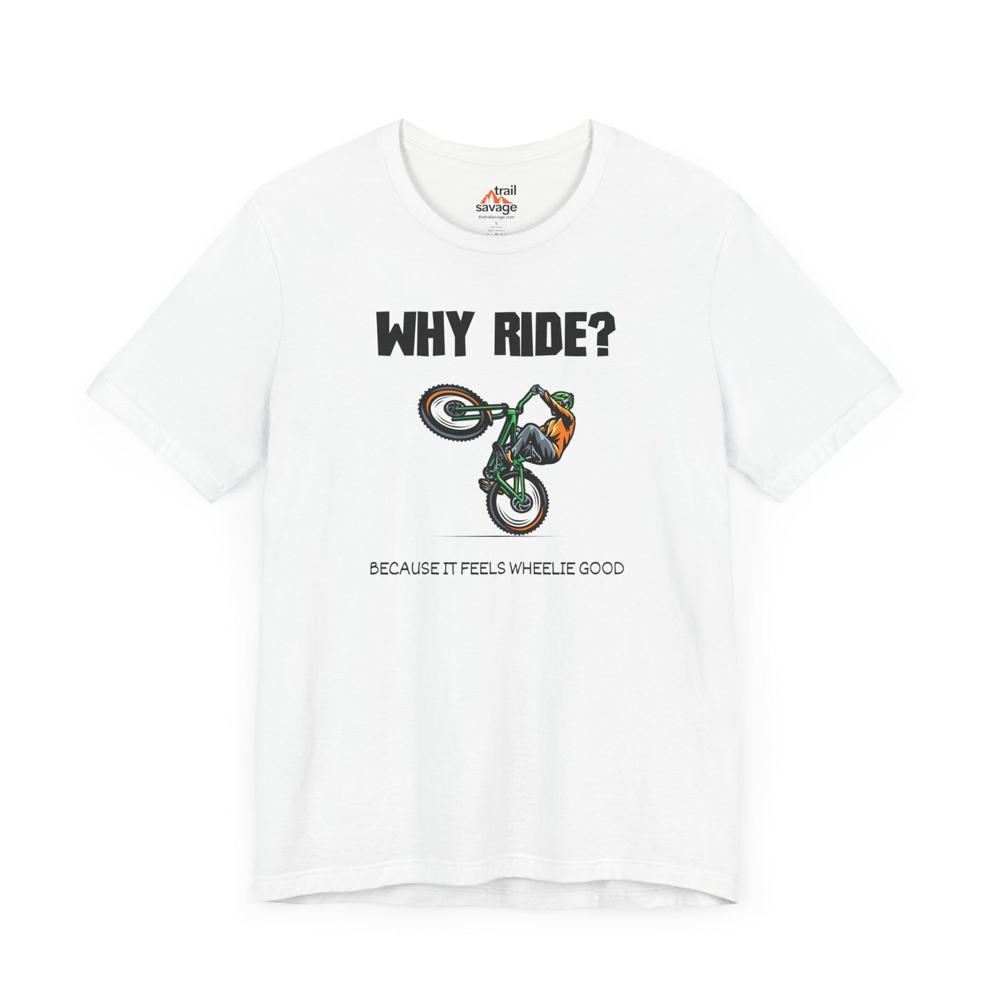 Why Ride? T-Shirt