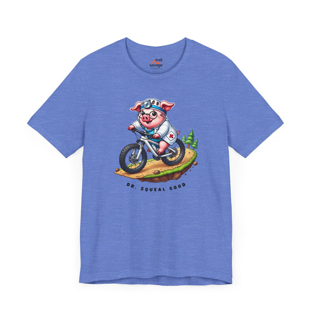 Dr. Squeal Good T-Shirt
