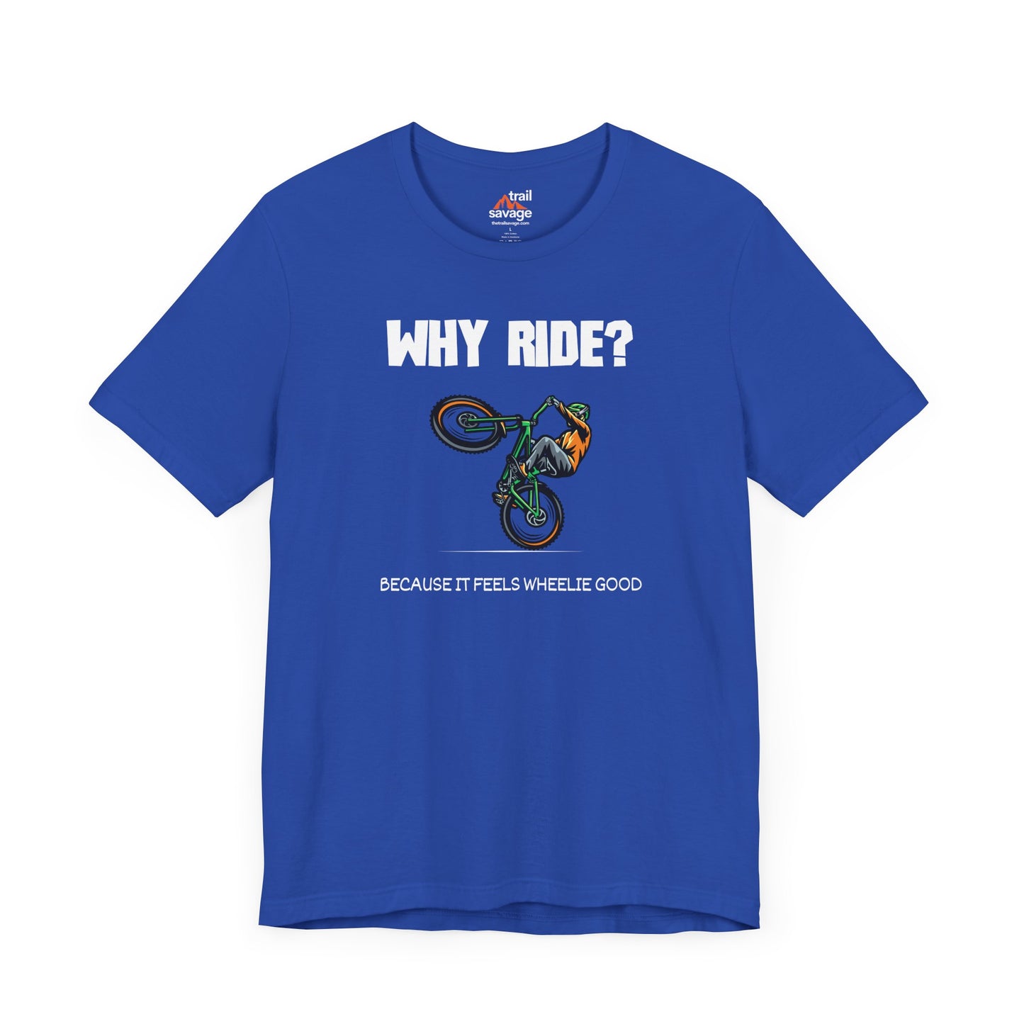 Why Ride? T-Shirt