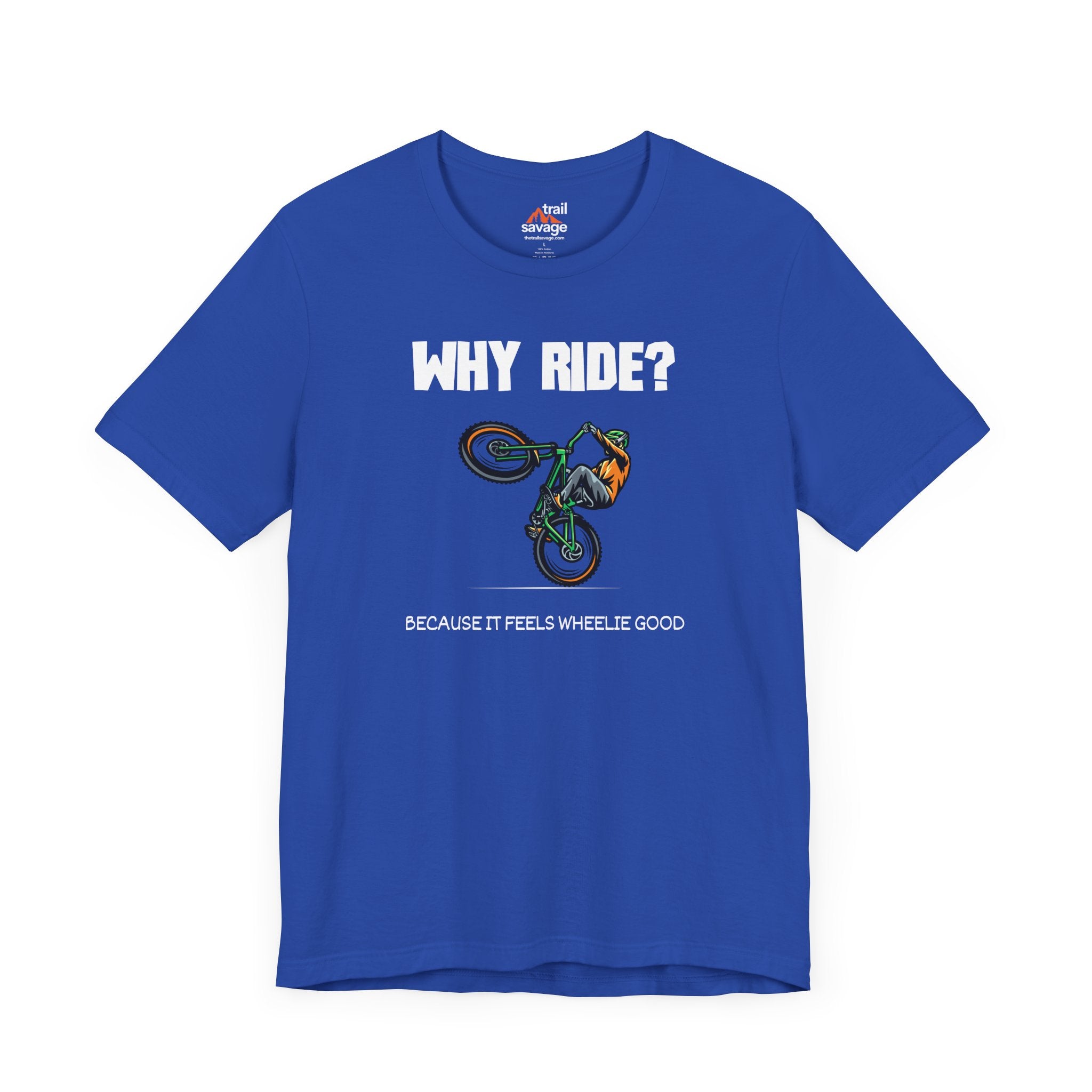 Why Ride? T-Shirt