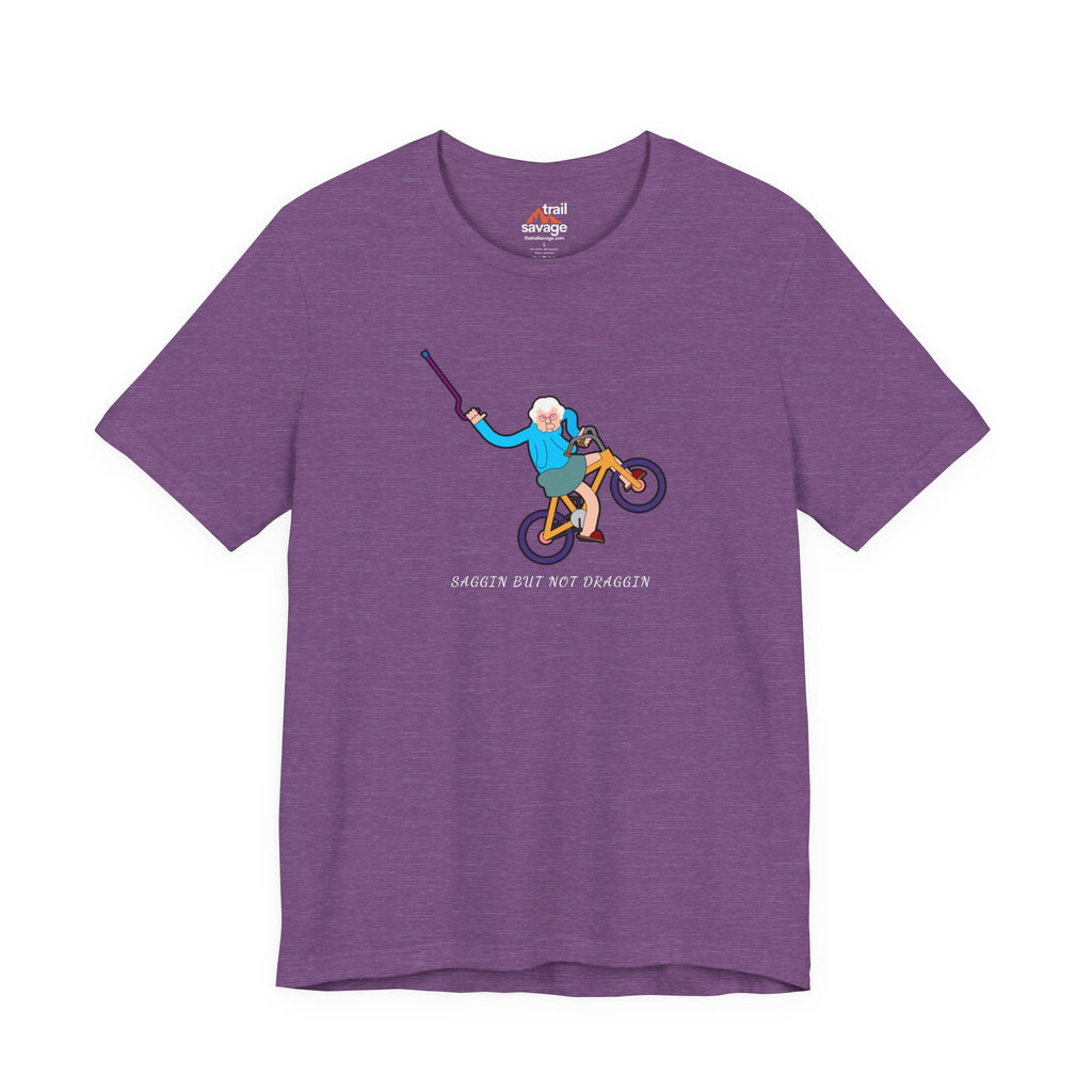 Saggin Not Draggin T-Shirt