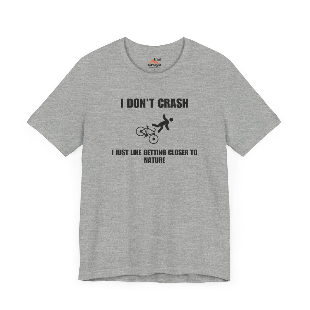 I Don't Crash T-Shirt
