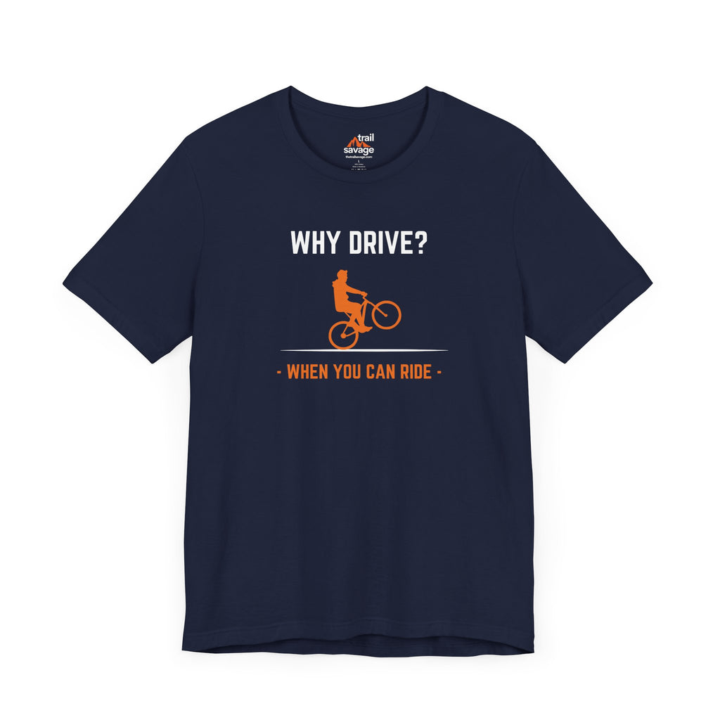 Why Drive T-Shirt