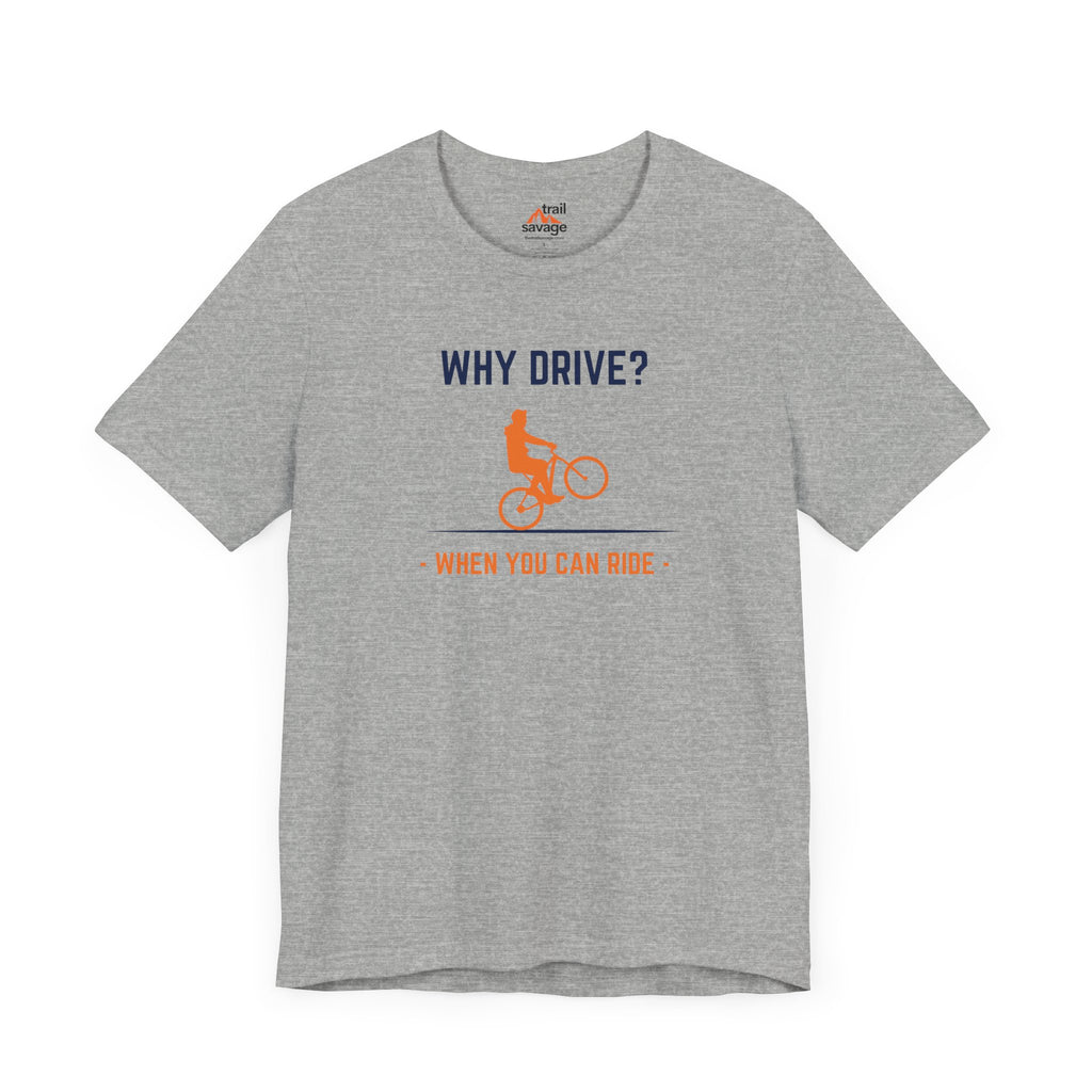 Why Drive T-Shirt