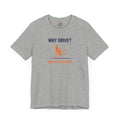 Why Drive T-Shirt