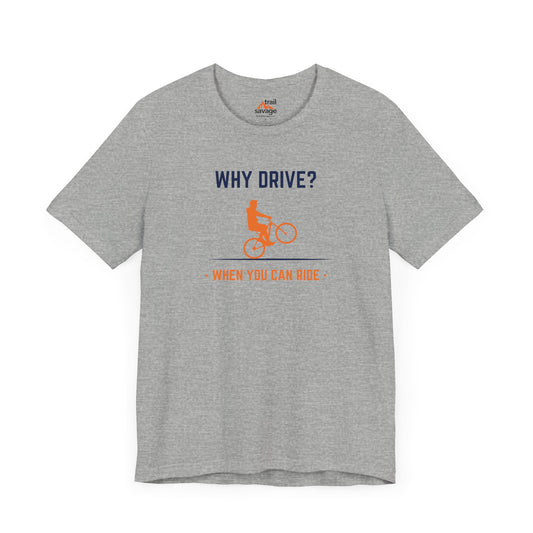 Why Drive T-Shirt