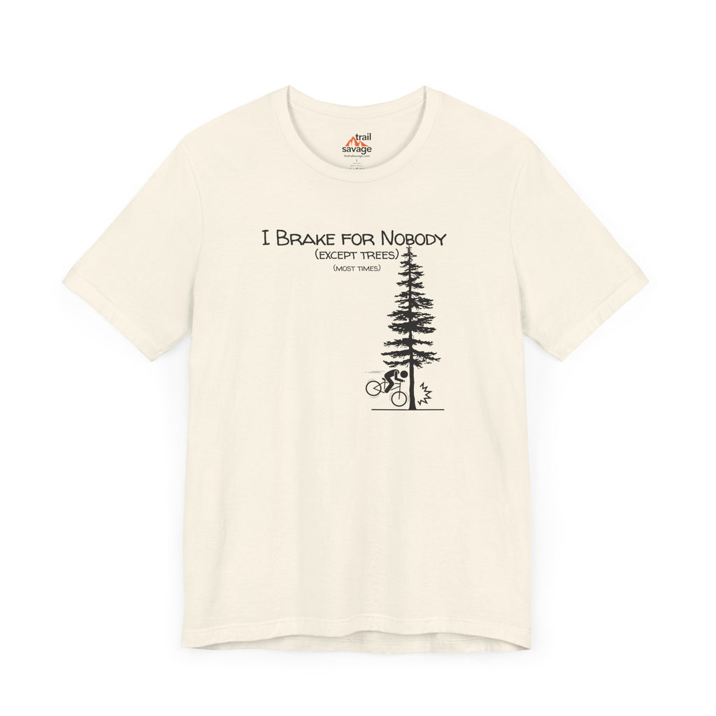 I Brake For Trees T-Shirt