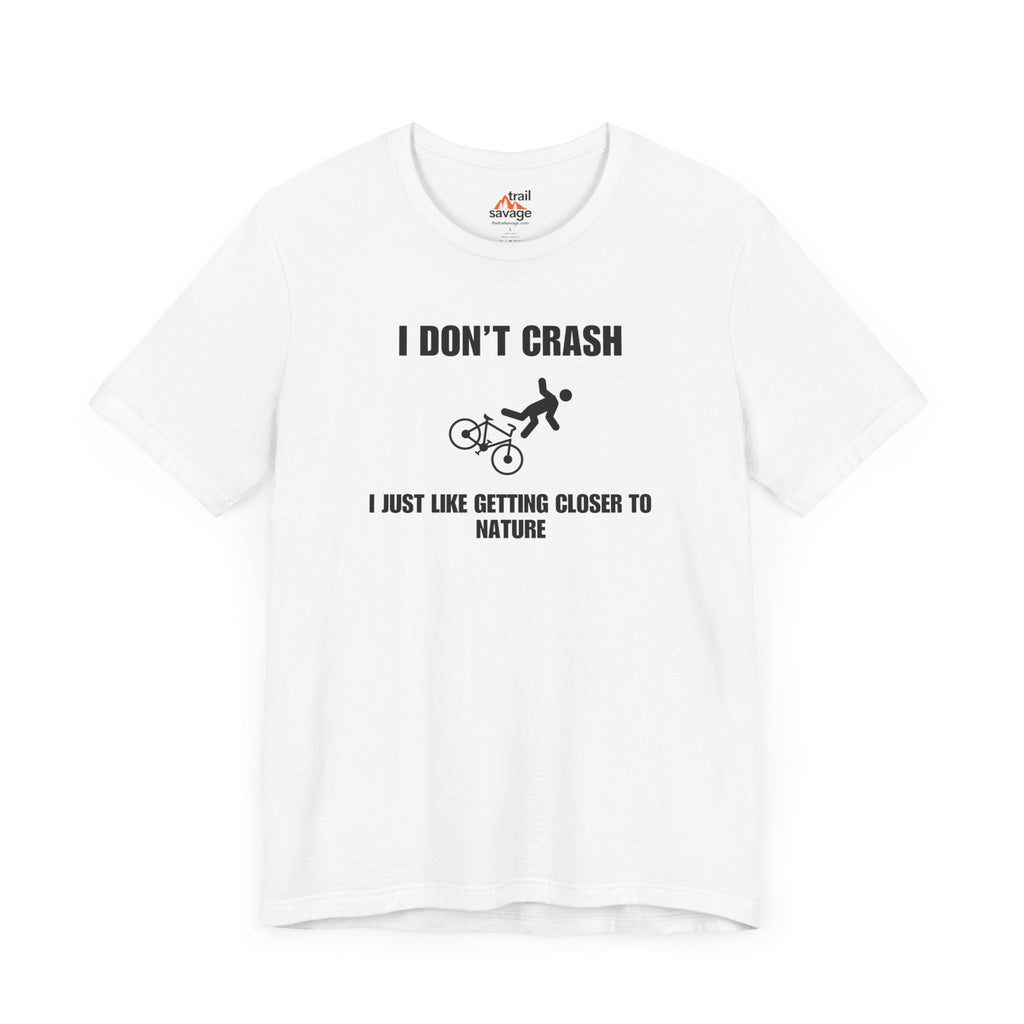 I Don't Crash T-Shirt