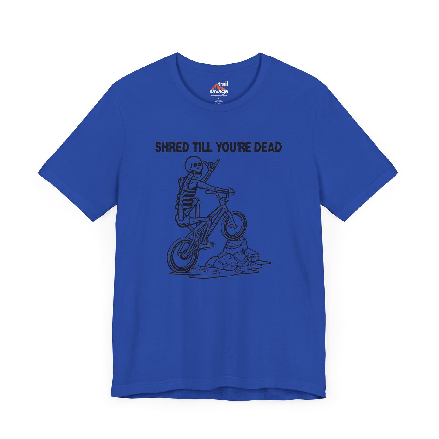 Shred Till Your're Dead T-Shirt