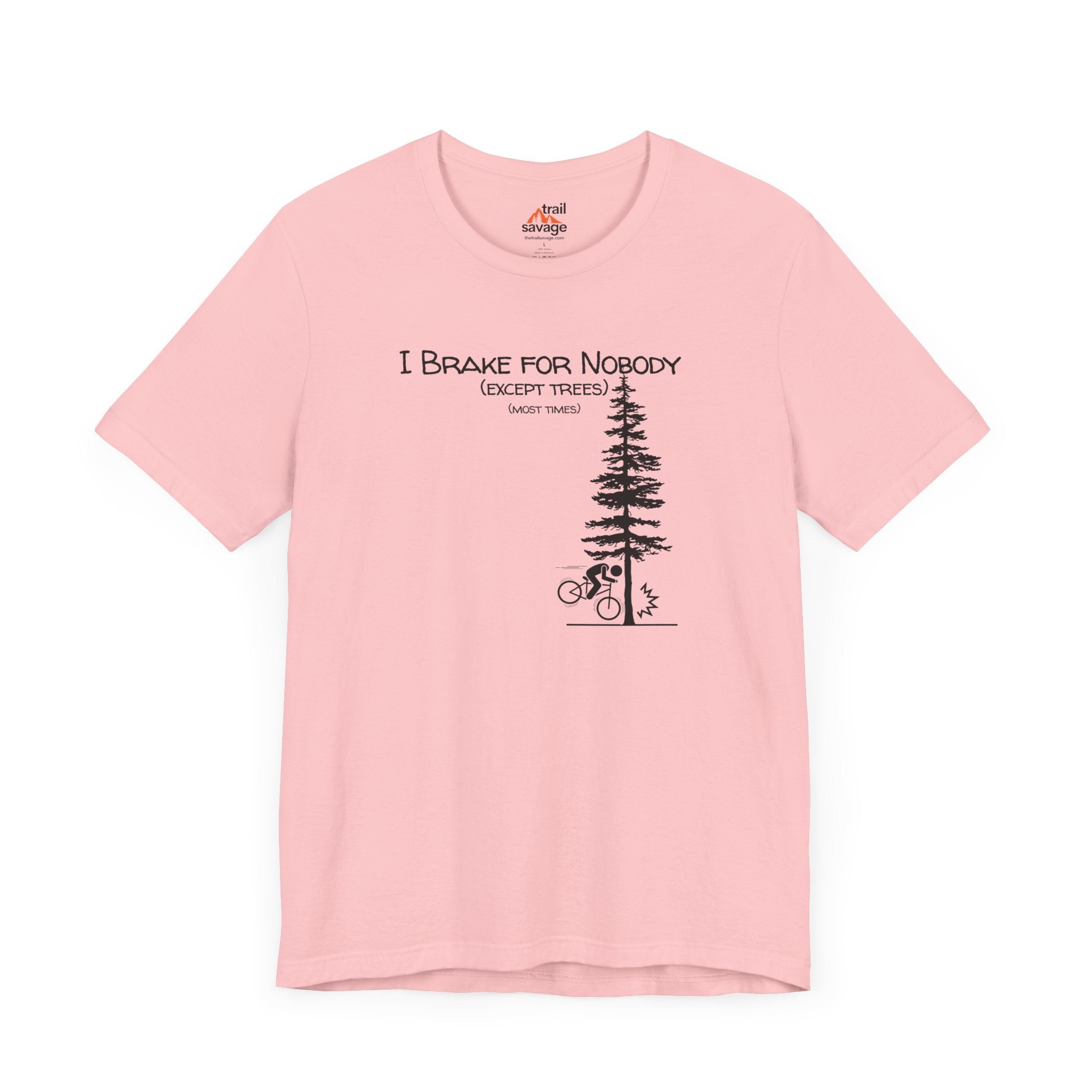 I Brake For Trees T-Shirt