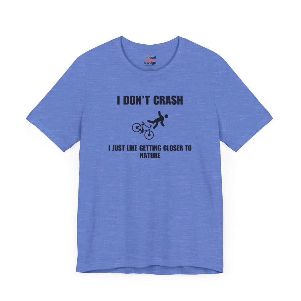 I Don't Crash T-Shirt