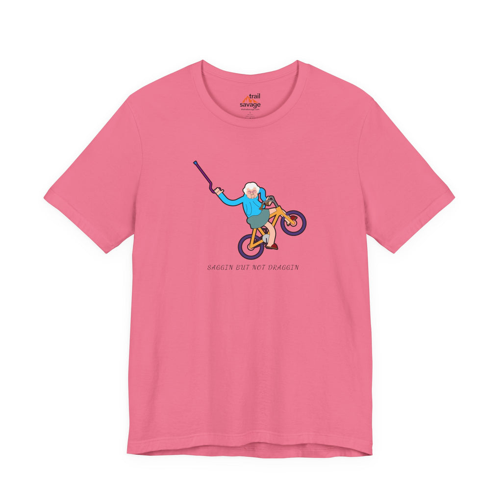 Saggin Not Draggin T-Shirt