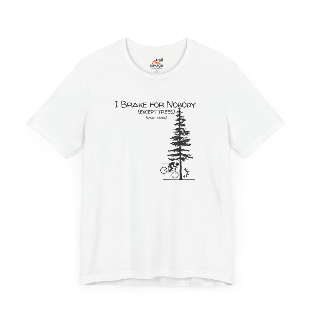 I Brake For Trees T-Shirt