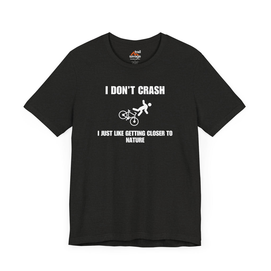 I Don't Crash T-Shirt