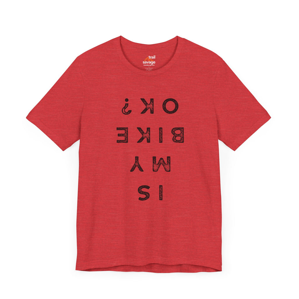 Is My Bike Ok T-Shirt