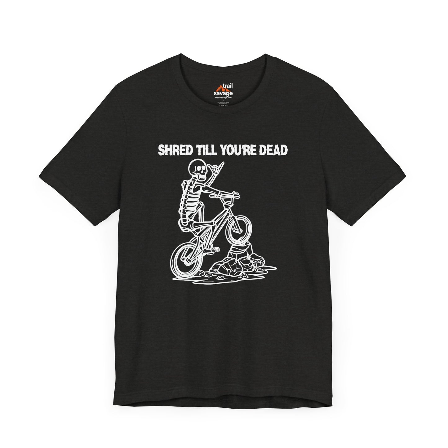 Shred Till Your're Dead T-Shirt