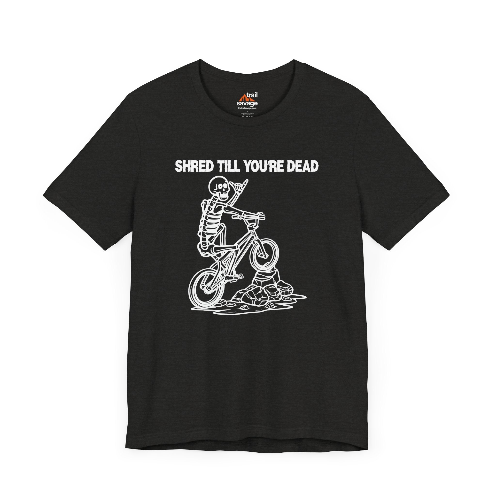 Shred Till Your're Dead T-Shirt