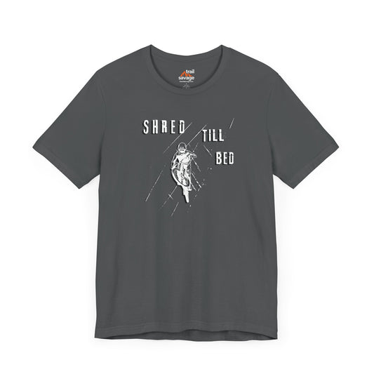 Shred Till Bed T-Shirt