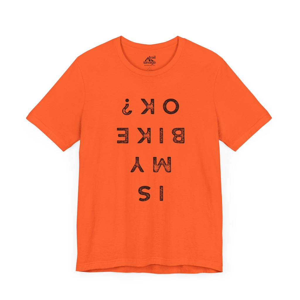 Is My Bike Ok T-Shirt