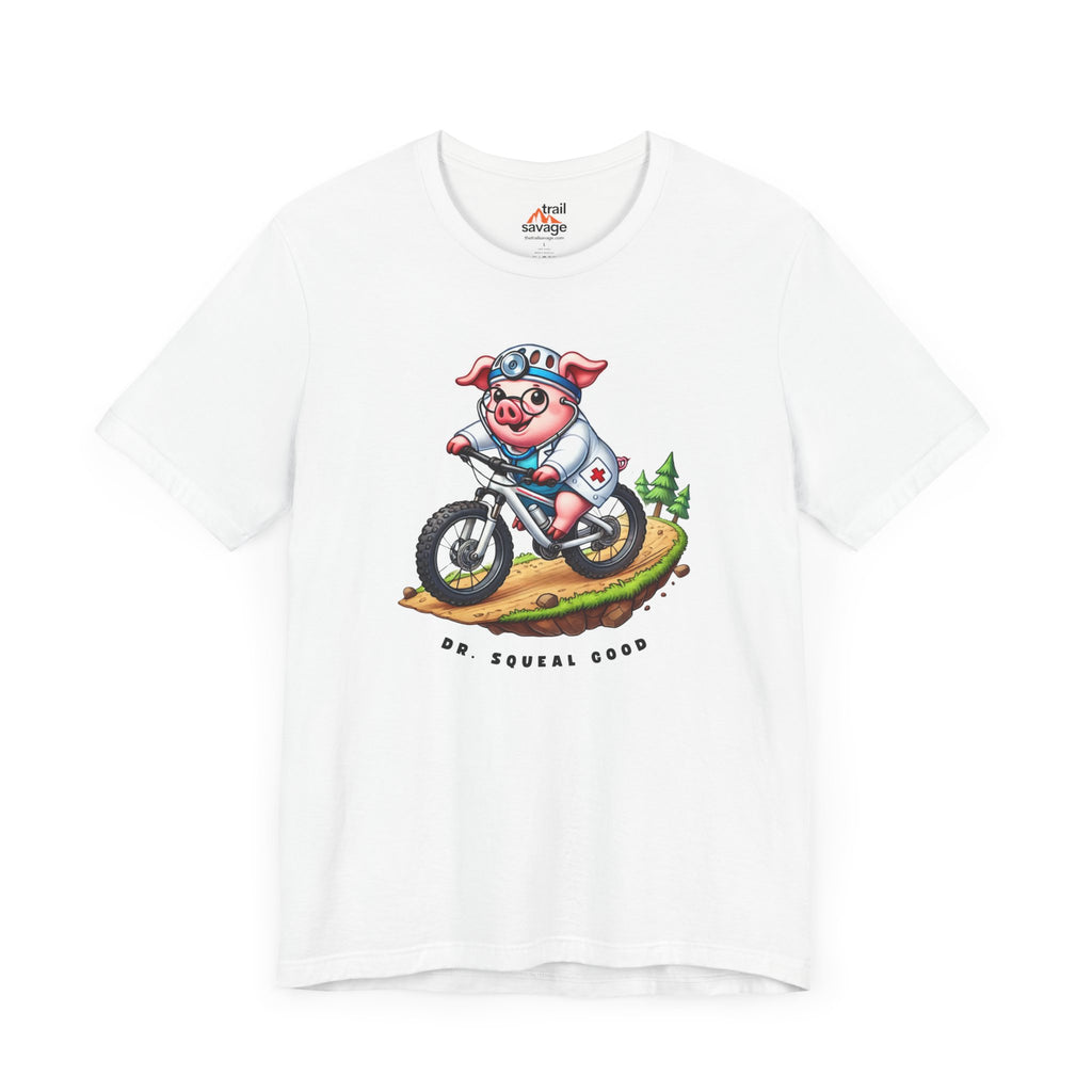 Dr. Squeal Good T-Shirt
