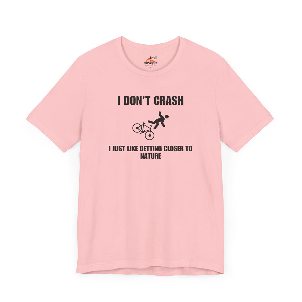 I Don't Crash T-Shirt
