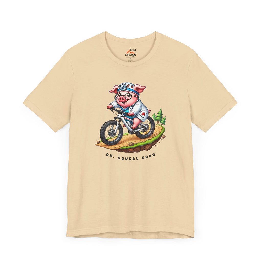 Dr. Squeal Good T-Shirt
