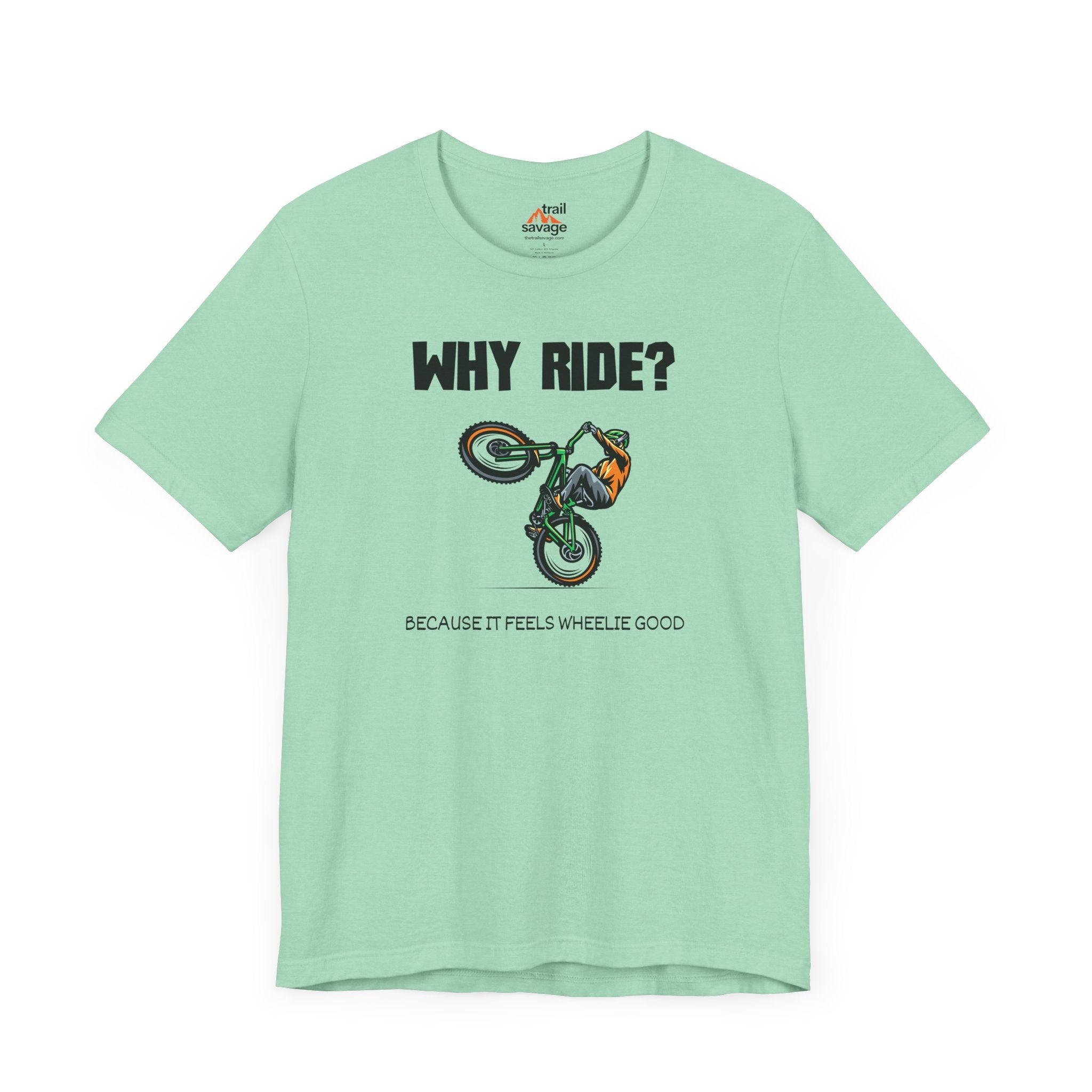 Why Ride? T-Shirt