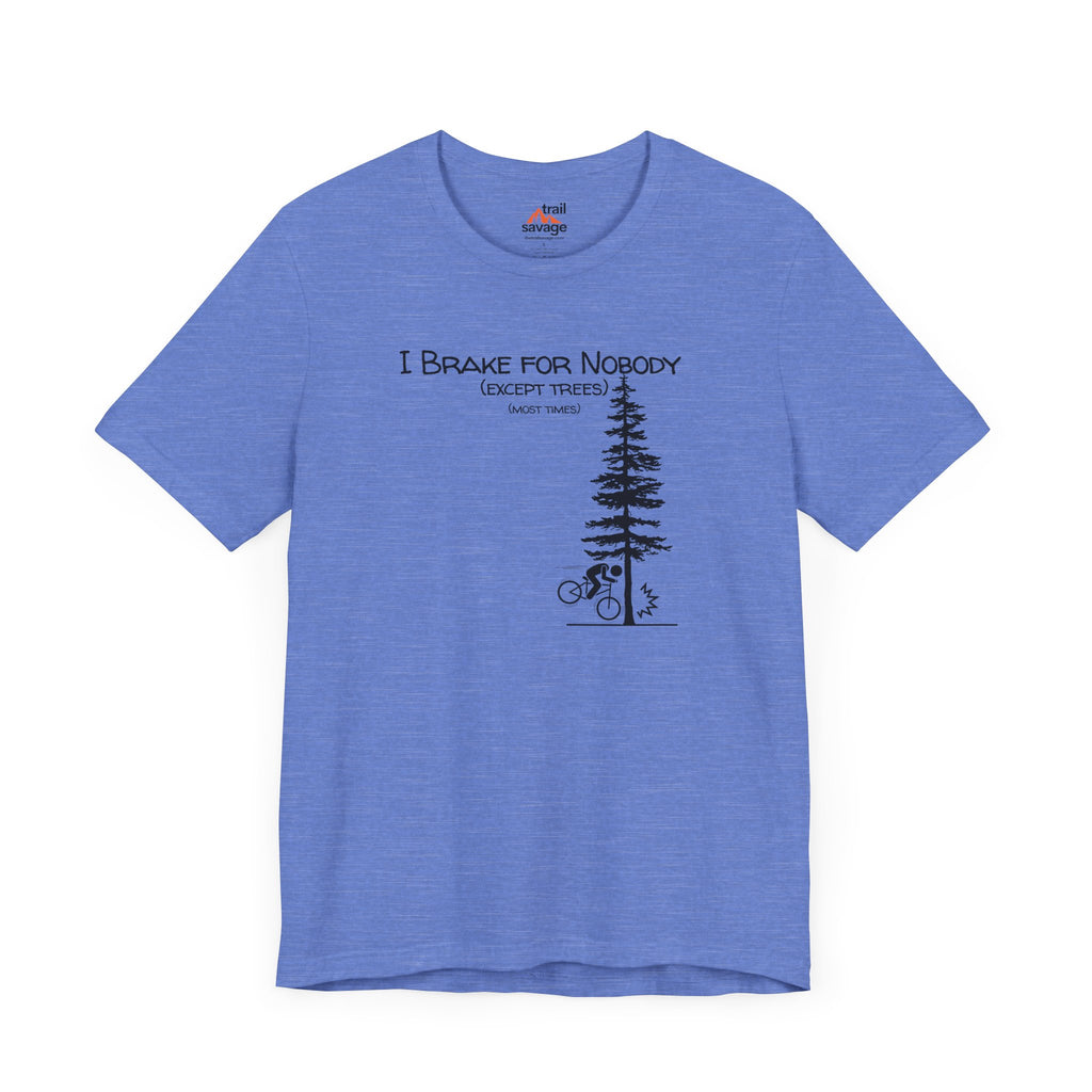 I Brake For Trees T-Shirt
