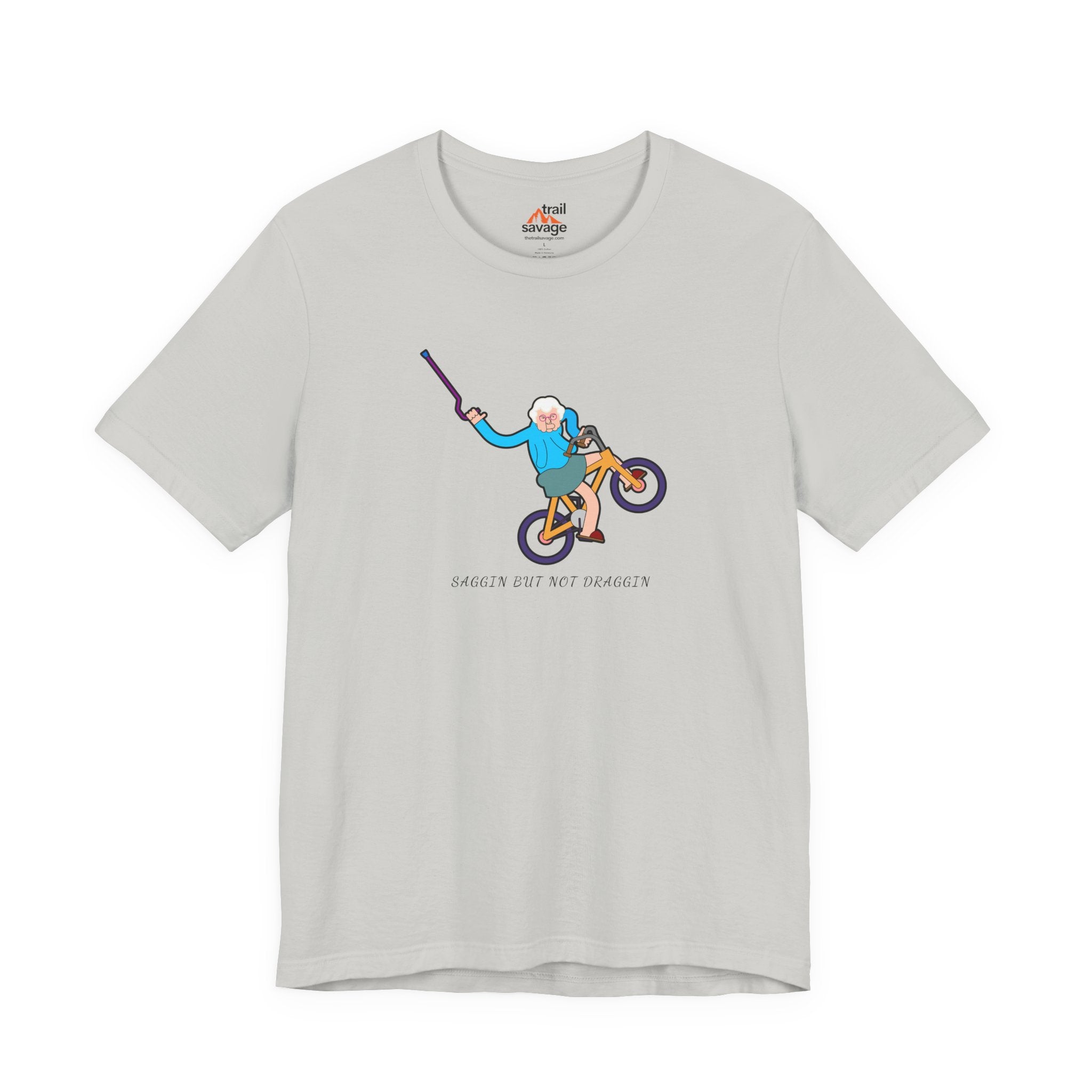 Saggin Not Draggin T-Shirt