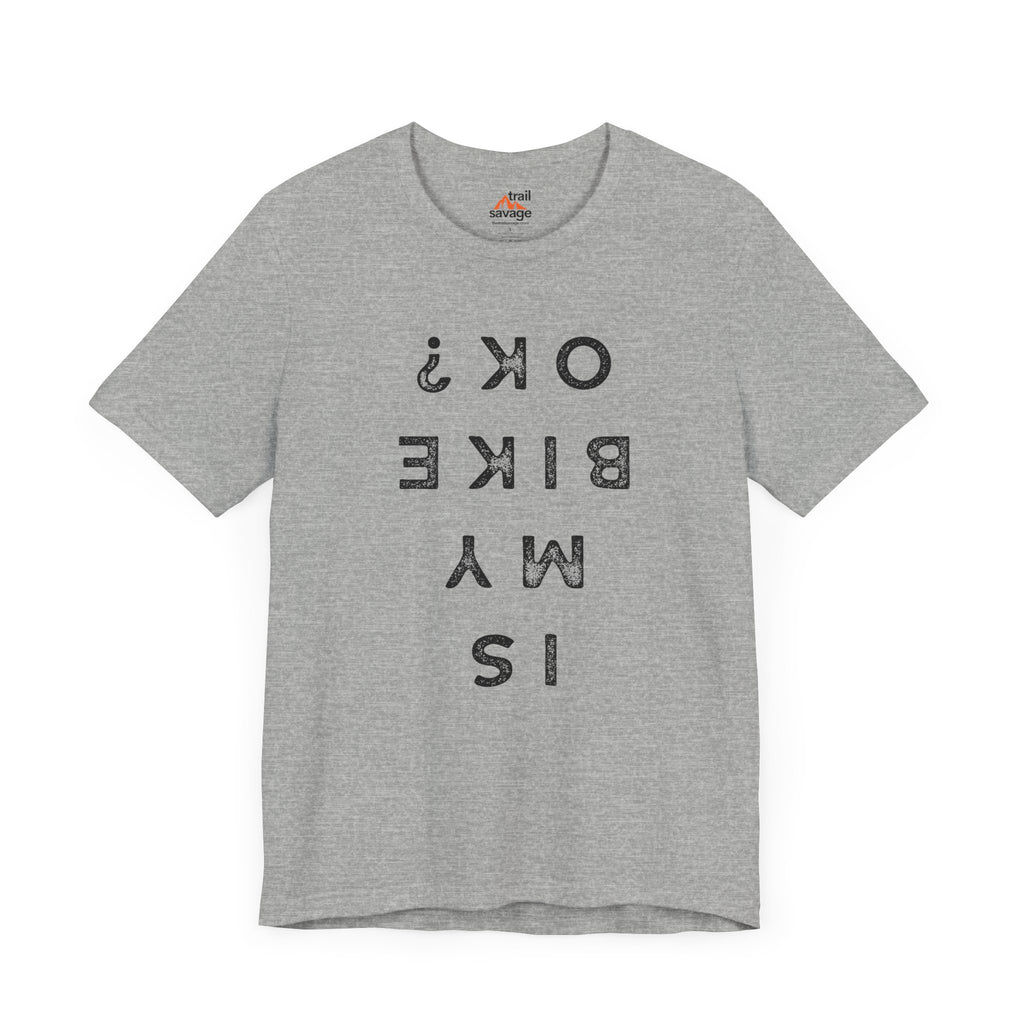 Is My Bike Ok T-Shirt