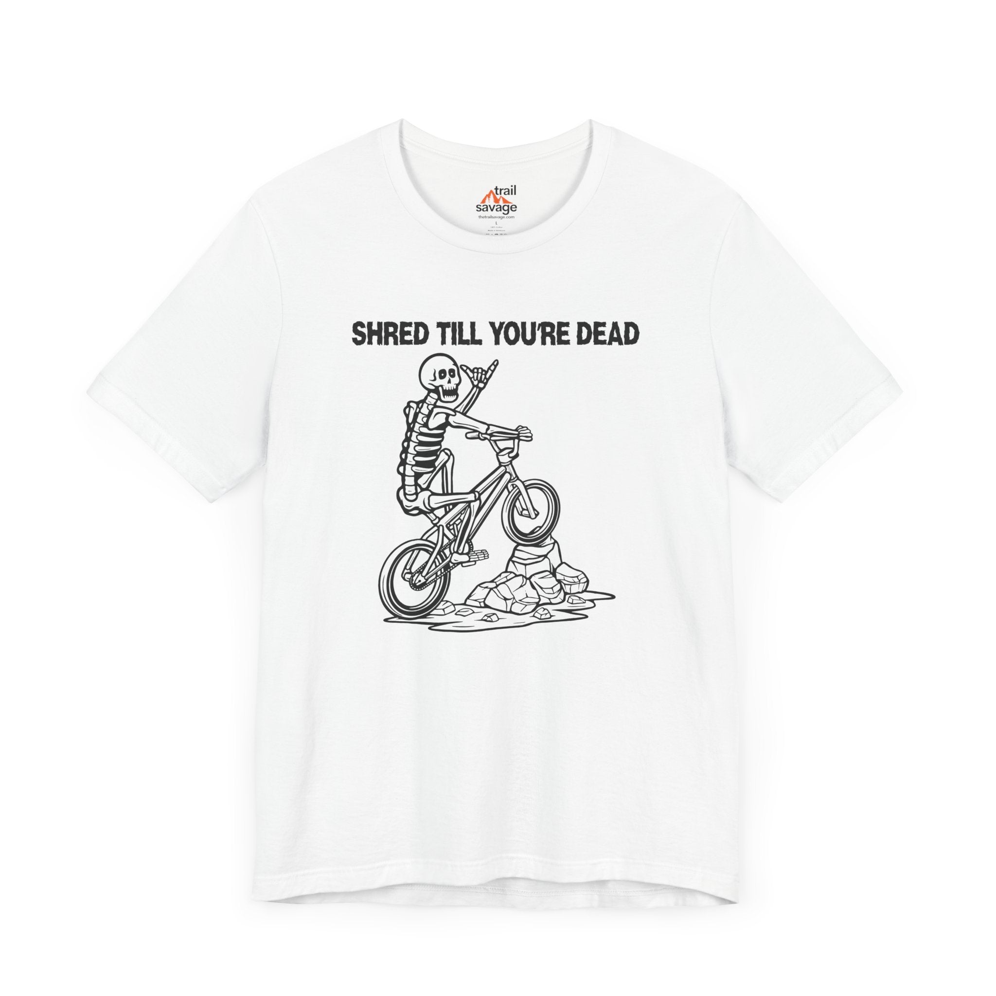 Shred Till Your're Dead T-Shirt